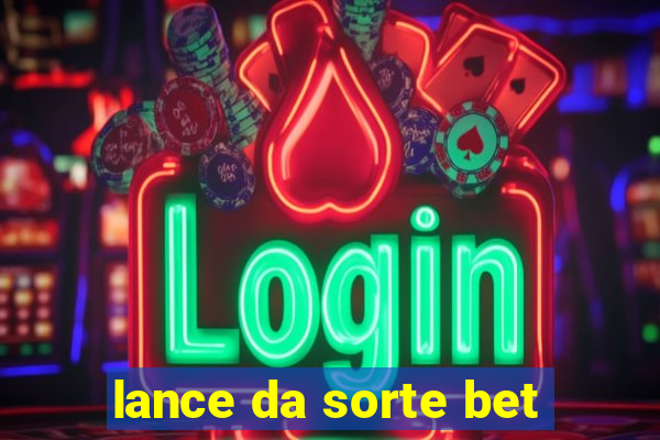 lance da sorte bet